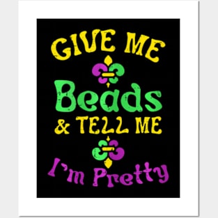 Give Me Beads Tell Me Im Pretty Mardi Gras Girls Women Posters and Art